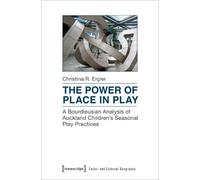 Christina R. Er The Power of Place in Play - A Bourdieusian Analysis (Tascabile)
