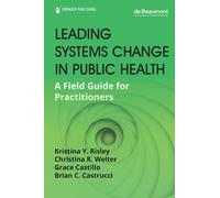 Christina R. Welter, DrPH, MP Leading Systems Change in Public Healt (Tascabile)
