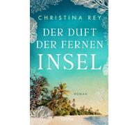 Christina Rey Der Duft der fernen Insel: Sarah Lark schreibt als Chr (Tascabile)