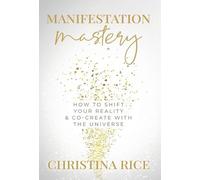 Christina Rice Manifestation Mastery (Copertina rigida)