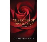 Christina Rice The Codes of Divine Love (Copertina rigida)