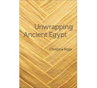 Christina Riggs Unwrapping Ancient Egypt (Tascabile)