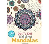 Christina Rose Dot To Dot Mindfulness Mandalas (Tascabile)