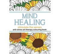 Christina Rose Mind Healing Anti-Stress Art Therapy Colouring Book (Tascabile)