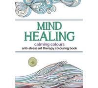 Christina Rose Mind Healing Anti-Stress Art Therapy Colouring Book (Tascabile)
