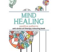 Christina Rose Mind Healing Anti-Stress Art Therapy Colouring Book (Tascabile)