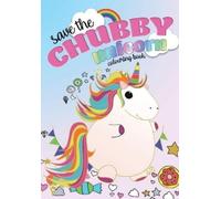 Christina Rose Save The Chubby Unicorn Colouring Book (Tascabile)