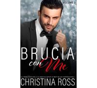 Christina Ross Brucia con Me (Volume 2) (Tascabile) Brucia Con Me