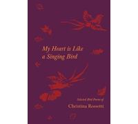 Christina Rosse My Heart Is Like a Singing Bird - Selected Bird Poem (Tascabile)