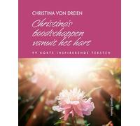 Christina’s boodschappen vanuit het hart: 99 korte inspirerende teksten