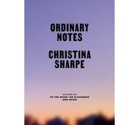Christina Sharpe Ordinary Notes (Copertina rigida)