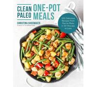 Christina Shoemaker Clean Paleo One-Pot Meals (Tascabile)