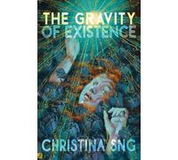 Christina Sng The Gravity of Existence (Tascabile)