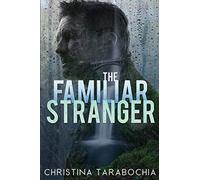 Christina Tarabochia The Familiar Stranger (Tascabile)