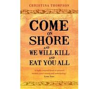 Christina Thompson Come on Shore and We Will Kill and Eat You All (Tascabile)