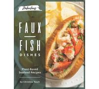 Christina Tosch Fabulous Faux-Fish Dishes (Tascabile)
