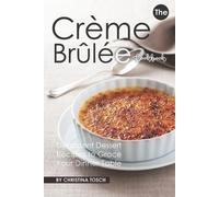 Christina Tosch The Creme Brulee Cookbook (Tascabile)