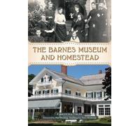 Christina Volpe The Barnes Museum and Homestead (Tascabile)