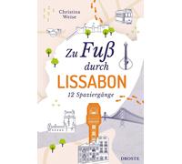 Christina Weise Zu Fuß durch Lissabon: 12 Spaziergänge (Tascabile)