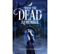 Christina Welbourne What The Dead Remember (Tascabile)