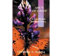 Christine A Adams ABC's of Grief (Tascabile) Handbook for Survivors