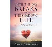 Christine A Christopher Until The Day Breaks and The Shadows Flee (Tascabile)