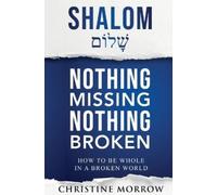 Christine A Morrow Shalom - Nothing Missing Nothing Broken (Copertina rigida)