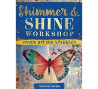 Christine Adolph Shimmer & Shine Workshop (Tascabile)