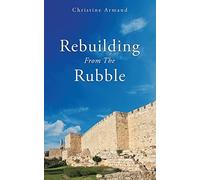 Christine Armand Rebuilding From The Rubble (Tascabile)