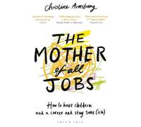 Christine Armstrong The Mother of All Jobs (Tascabile)