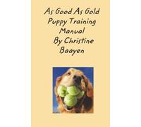Christine Baayen As Good As Gold Puppy Training Manual (Tascabile)