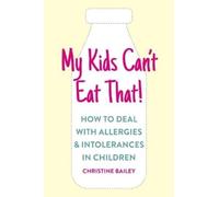 Christine Bailey My Kids Can't Eat That (Tascabile)