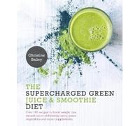 Christine Bailey Supercharged Green Juice & Smoothie Diet (Tascabile)