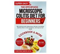 Christine Baron The Effortless Microscopic Colitis Diet for Beginn (Tascabile)