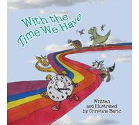 Christine Bartz With the Time We Have (Tascabile)