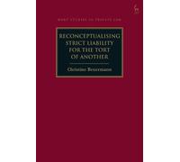 Christine Beuer Reconceptualising Strict Liability for the Tort of A (Tascabile)