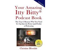 Christine Blosdale Your Amazing Itty Bitty(R) Podcast Book (Tascabile)