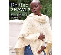 Christine Boggis Knitted Shawls: 26 Relaxing Wraps, Cowls and Shawls (Tascabile)