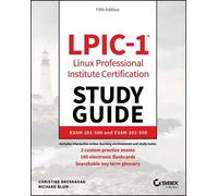 LPIC-1 Linux Professional Institute Certification Study Guide: Exam 101-500 and Exam 102-500