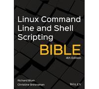 Linux Command Line and Shell Scripting Bible