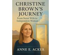 Christine Brown’s Journey: From Sister Wife to Independent Woman: A Life of Faith, Family, and the Courage to Find Freedom