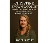 Christine Brown Woolley: A Journey Beyond Sister Wives - Her Path to Resilience, Renewal, and Redemption