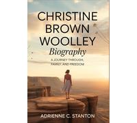 CHRISTINE BROWN WOOLLEY BIOGRAPHY: A Journey Through Faith, Family, and Freedom.