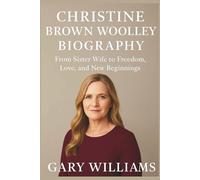 Christine Brown Woolley Biography: From Sister Wife to Freedom, Love, and New Beginnings
