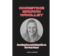 Christine Brown Woolley: Breaking Free and Living Life on Her Own Terms