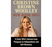 Christine Brown Woolley New Book 2025: A Sister Wife’s Journey from Polygamy to Independence and Self-Discovery