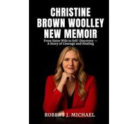 CHRISTINE BROWN WOOLLEY NEW MEMOIR: From Sister Wife to Self-Discovery-A Story of Courage and Healing.