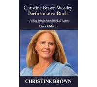 Christine Brown Woolley Performative Book: Finding Myself Beyond the Life I Knew