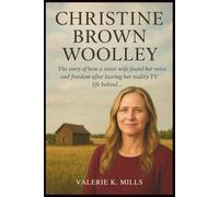 Christine Brown Woolley: The story of how a sister wife found her Voice and Freedom after leaving her reality Tv Life Behind.