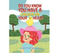 Christine Bunn Do You Know You Have a Chicken on Your Head? (Tascabile)